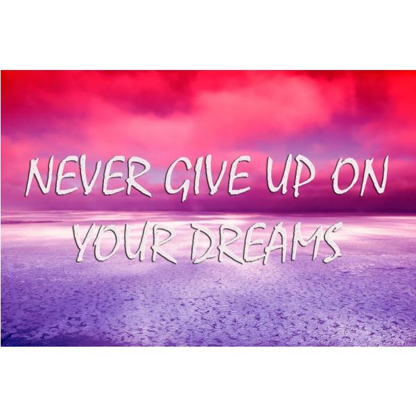 Gravura para Quadros Decorativos Frase Never Give Up On Your Dreams - Afi4443