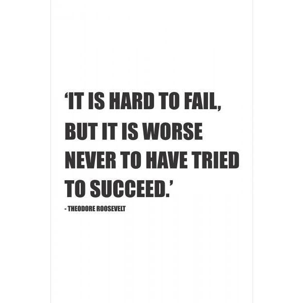 Gravura para Quadros Frase It Is Hard To Fail, But It Is Worse Never To Have Tried To Succeed - Afi4428